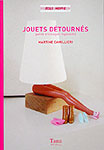 Martine Camillieri / Jouets detournes