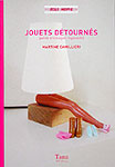 Martine Camillieri / Jouets detournes